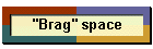 "Brag" space
